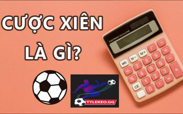 Kèo cược xiên bóng đá là gì?